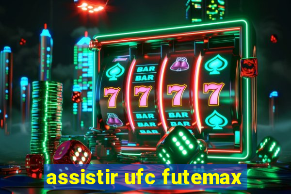 assistir ufc futemax